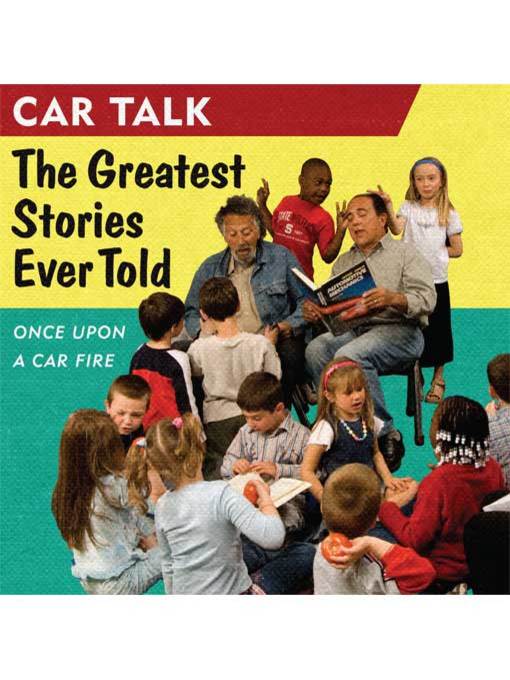 Title details for Car Talk--The Greatest Stories Ever Told by Ray Magliozzi - Available